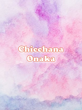 Chicchana Onaka